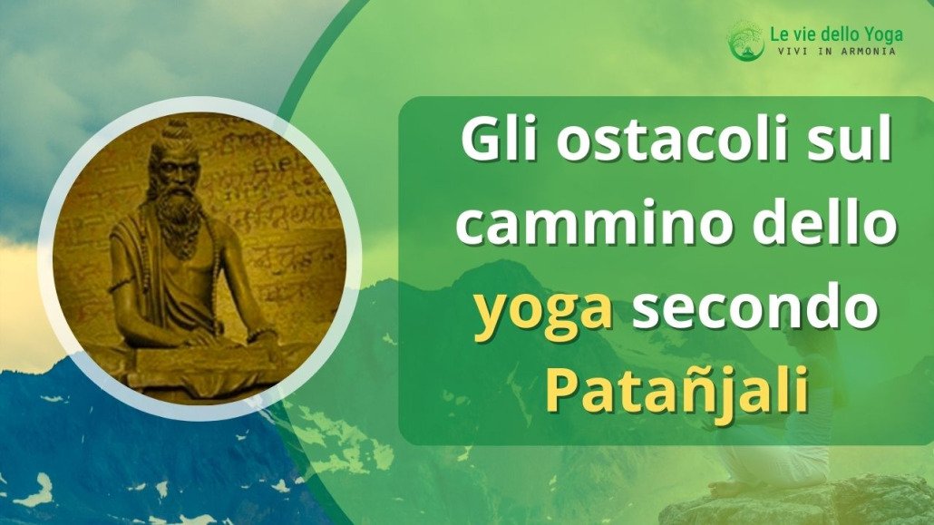 Gli ostacoli sul cammino dello yoga secondo Patañjali,yoga yoga