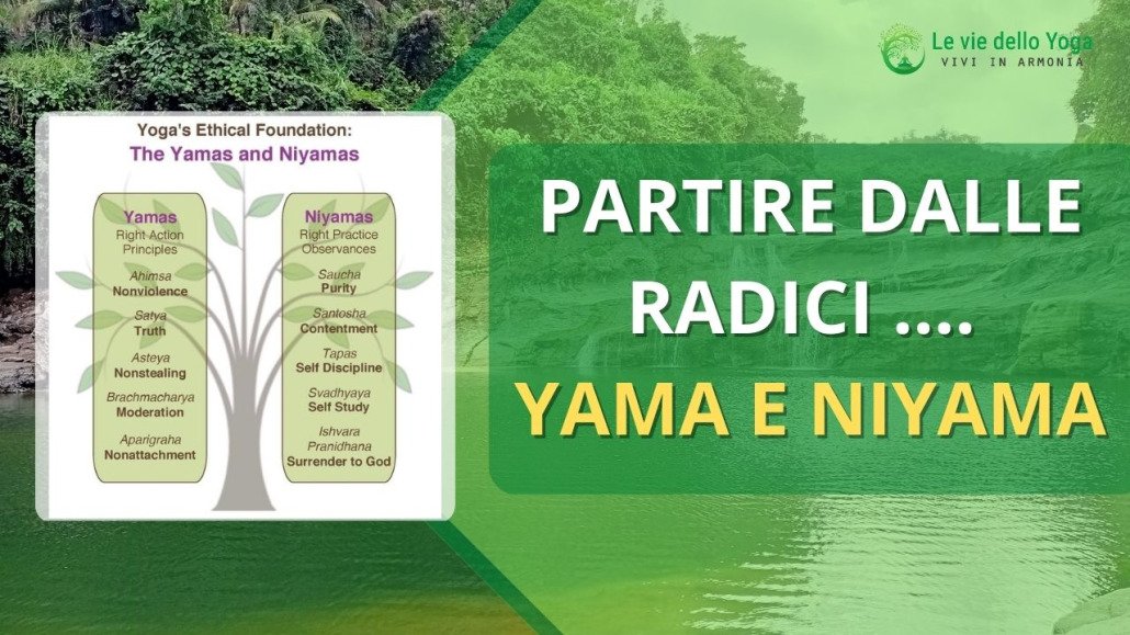 PARTIRE DALLE RADICI …. YAMA E NIYAMA.,arte dello yoga,yama,niyama
