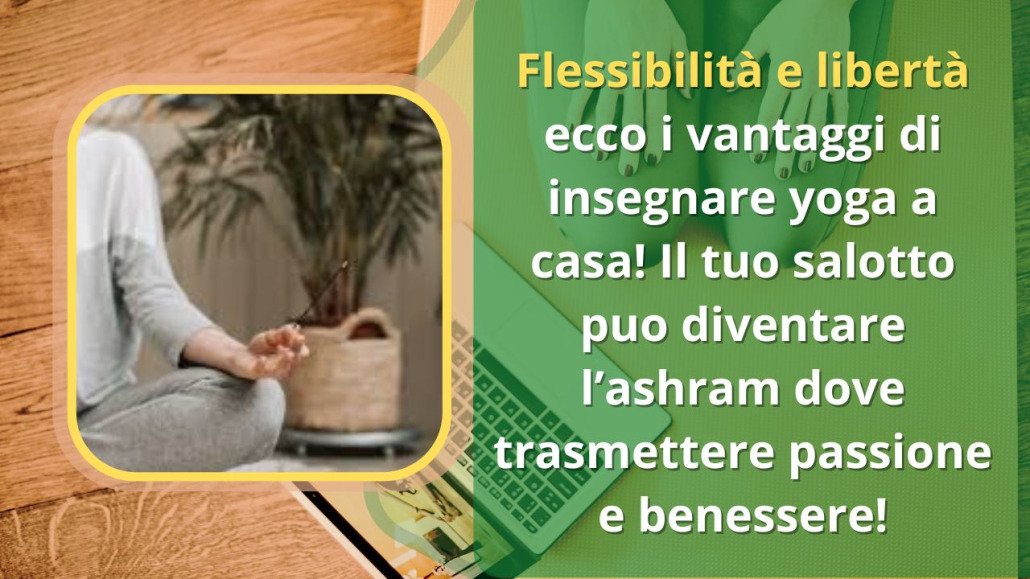 insegnare yoga a casa, benefici insegnamento yoga, flessibilità insegnamento yoga, benessere, studio yoga domestico