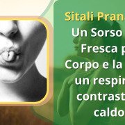 Sitali Pranayama, tecnica di respirazione yoga, effetto rinfrescante, benefici per la mente e il corpo, respirazione per contrastare il caldo